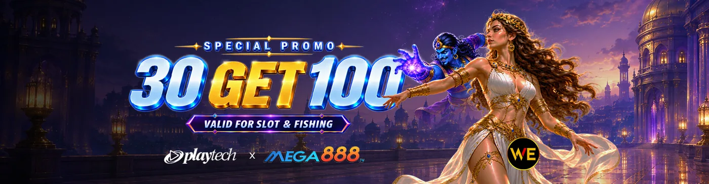 Welcome bonus special promo: 30 get 100, valid for slot and fishing