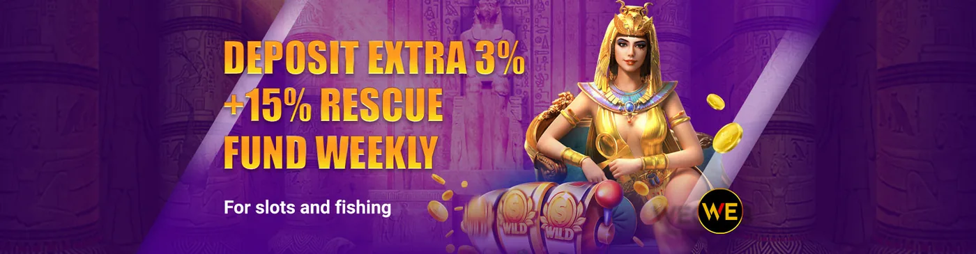 Deposit bonus: extra 3% plus 15% rescue fund weekly, for slots and fishing